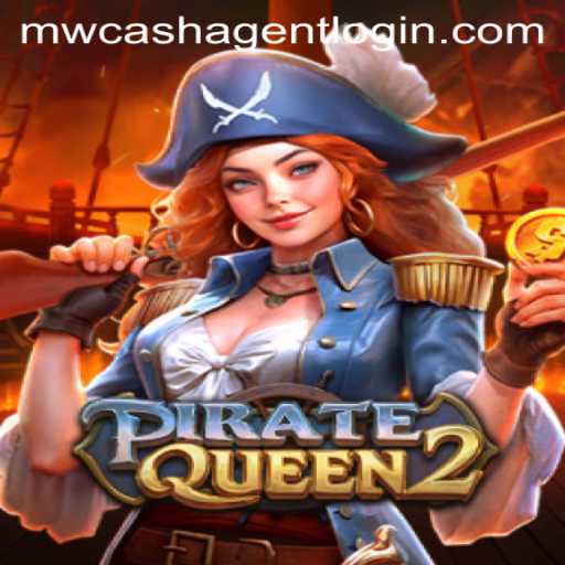 Discover the Thrills of PirateQueen2 and Navigate Mwcash Agent Login